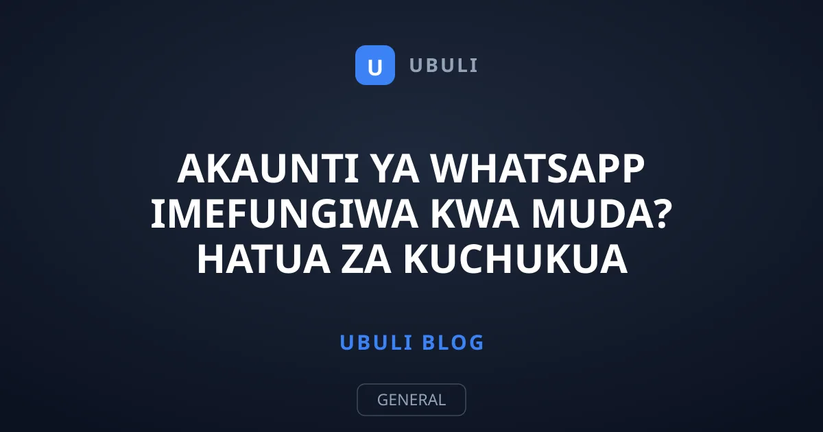 Akaunti ya WhatsApp Imefungiwa Kwa Muda? Hatua za Kuchukua